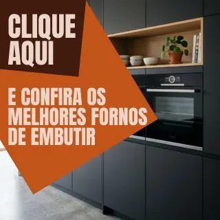 Clique aqui e confira os melhores fornos elétricos de embutir